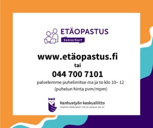 SeniorSurfin etäopastus www.etäopastus.fi tai 044 700 7101 (puhelun hinta pvm/mpm). Vanhustyön keskusliitto